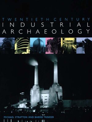 cover image of Twentieth Century Industrial Archaeology